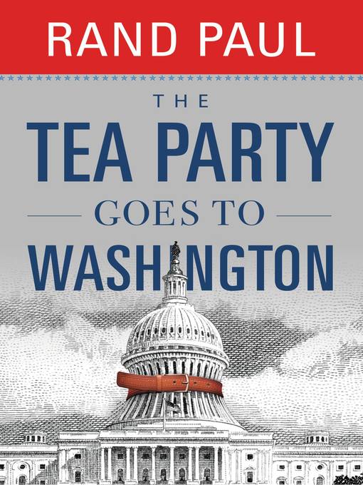 Title details for The Tea Party Goes to Washington by Rand Paul - Wait list